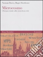 Microcosmo. L'Europa centrale nella storia di una città libro