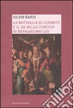 La battaglia di Lepanto e il «De bello turcico» di Bernardino Leo libro