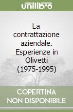 La contrattazione aziendale. Esperienze in Olivetti (1975-1995)