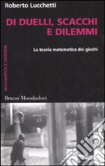 Di duelli, scacchi e dilemmi. La teoria matematica dei giochi