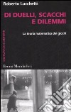 Di duelli, scacchi e dilemmi. La teoria matematica dei giochi libro