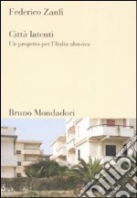 Città latenti. Un progetto per l'Italia abusiva libro