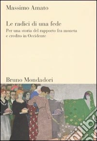 Le radici di una fede. Per una storia del rapporto fra moneta e credito in Occidente