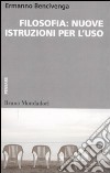 Filosofia: nuove istruzioni per l'uso libro