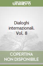 Dialoghi internazionali. Vol. 8 libro