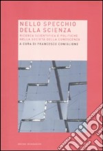 Nello specchio della scienza. Ricerca scientifica e politiche nella società della conoscenza libro