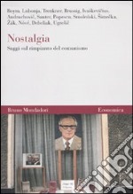 Nostalgia. Saggi sul rimpianto del comunismo libro