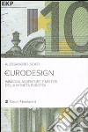 Eurodesign. Immagini, avventure e misteri della moneta europea libro di Scafi Alessandro