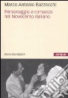 Personaggio e romanzo nel Novecento italiano libro