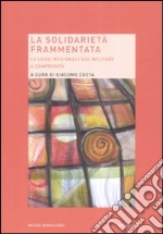 La solidarietà frammentata. Le leggi regionali sul welfare a confronto libro