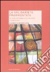 La solidarietà frammentata. Le leggi regionali sul welfare a confronto libro di Costa G. (cur.)