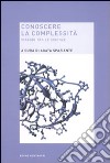 Conoscere la complessità. Viaggio tra le scienze libro