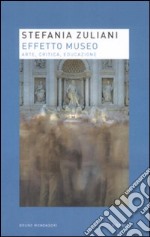 Effetto museo. Arte, critica, educazione libro