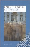 Effetto museo. Arte, critica, educazione libro di Zuliani Stefania