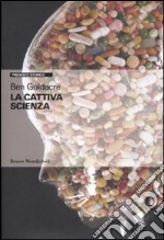 La Cattiva scienza libro