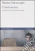 L'Insicurezza. La paura di vivere nel nostro tempo libro