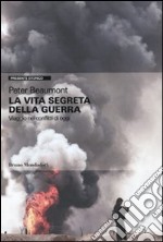 La Vita segreta della guerra. Viaggio nei conflitti di oggi libro