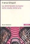 La Dimensione europea nello studio letterario libro