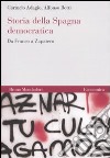 Storia della Spagna democratica. Da Franco a Zapatero libro di Adagio Carmelo Botti Alfonso