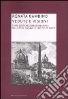 Vedute e visioni. Teorie estetiche e dimensione onirica nelle opere «italiane» di Karl Philipp Moritz libro di Gambino Renata