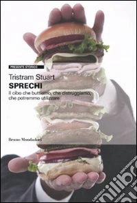 Sprechi. Il cibo che buttiamo, che distruggiamo, che potremmo utilizzare libro