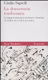 La democrazia trasformata. La rappresentanza tra territorio e funzione: un'analisi teorico-interpretativa libro