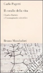 Il Corallo della vita. Charles Darwin e l'immaginario scientifico libro