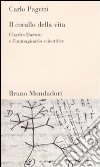 Il Corallo della vita. Charles Darwin e l'immaginario scientifico libro