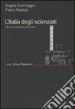 L'Italia degli scienziati. 150 anni di storia nazionale libro