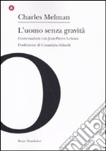 L'uomo senza gravità. Conversazioni con Jean-Pierre Lebrun