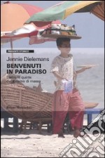 Benvenuti in paradiso. Dietro le quinte del turismo di massa