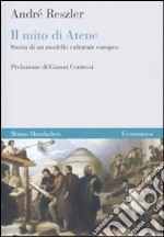 Il Mito di Atene. Storia di un modello culturale europeo