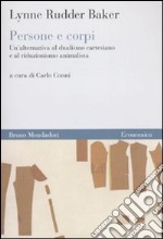 Persone e corpi. Un'alternativa al dualismo cartesiano e al riduzionismo animalista libro