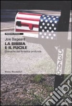 La Bibbia e il fucile. Cronache dall'America profonda libro