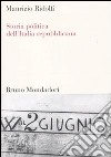 Storia politica dell'Italia repubblicana libro di Ridolfi Maurizio