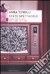 Stato spettacolo. Pubblico e privato dagli anni '80 a oggi libro