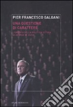 Una questione di carattere. L'eredità della politica estera di George W. Bush