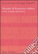 Manuale di linguistica italiana. Storia, attualità, grammatica libro