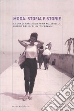 Moda. Storia e storie libro