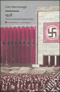 1938. L'anno cruciale dell'ascesa di Hitler libro