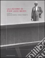 La Lezione di Pier Luigi Nervi libro