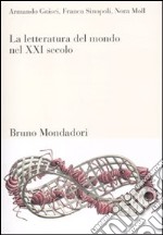 La Letteratura del mondo nel XXI secolo libro