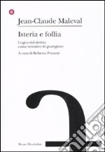 Isteria e follia. Logica del delirio come tentativo di guarigione