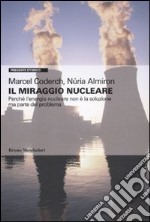 Il miraggio nucleare. Perché l'energia nucleare non è la soluzione ma parte del problema libro