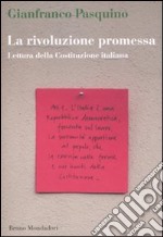 La Rivoluzione promessa. Lettura della Costituzione italiana libro