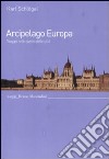 Arcipelago Europa. Viaggio nello spirito delle città libro di Schlögel Karl