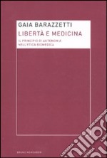 Libertà e medicina. Il principio di autonomia nell'etica biomedica