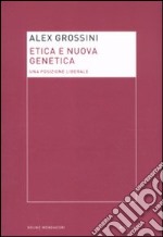 Etica e nuova genetica. Una posizione liberale libro