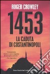 1453. La caduta di Costantinopoli libro