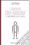 I segreti del leader. La semplicità come risorsa libro